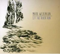 Wilkinson, Mark - Let the River Run