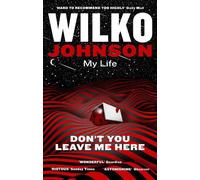 Wilko Johnson Don't You Leave Me Here (Tascabile)