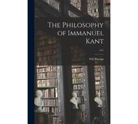 Will 1885-1981 Durant The Philosophy of Immanuel Kant; 641 (Tascabile)