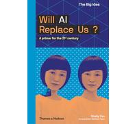 Will AI Replace Us?: A Primer for the 21st Century