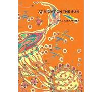 Will Alexander At Night on the Sun (Tascabile)