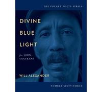 Will Alexander Divine Blue Light (For John Coltrane) (Tascabile)