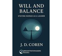Will and Balance - Staying Human as a Leader
