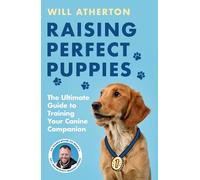 Will Atherton Raising Perfect Puppies (Tascabile)