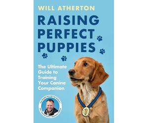 Will Atherton Raising Perfect Puppies (Tascabile)