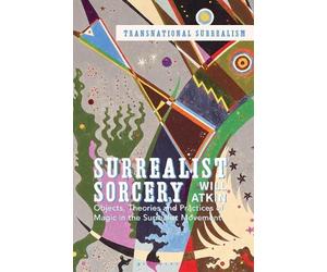 Will Atkin Surrealist Sorcery (Tascabile) Transnational Surrealism