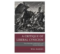 Will Barnes A Critique of Liberal Cynicism (Copertina rigida)