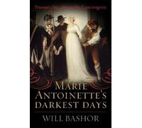 Will Bashor Marie Antoinette's Darkest Days (Tascabile)
