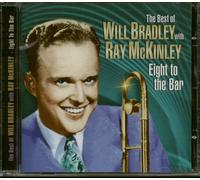WILL BRADLEY Eight to the Bar-Very Best of Will Bradley (CD)