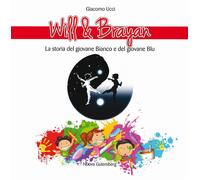 Will & Brayan. La storia del giovane Bianco e del giovane Blu - Ucci Giacomo