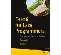 Will Briggs C++26 for Lazy Programmers: Quick, Easy, and Fun C++ for (Tascabile)