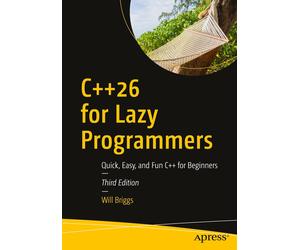 Will Briggs C++26 for Lazy Programmers: Quick, Easy, and Fun C++ for (Tascabile)