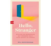 Will Buckingham Hello, Stranger: Wie mir die Begegnung mit Fremden h (Tascabile)