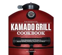 Will Budiaman The Essential Kamado Grill Cookbook (Tascabile)