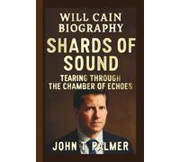 WILL CAIN: SHARDS OF SOUND: TEARING THROUGH THE CHAMBER OF ECHOES