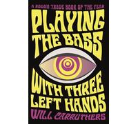Will Carruthers Playing the Bass with Three Left Hands (Tascabile)