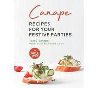 Will Cook Canape Recipes for Your Festive Parties (Tascabile)