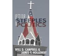 Will D Campbell James Y Holloway Up To Our Steeples in Politics (Tascabile)
