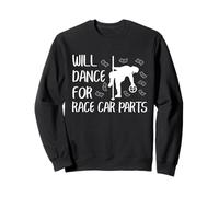 Will Dance For Race Car Parts Repair Guy Divertente Meccanico Felpa