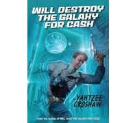 Will Destroy the Galaxy for Cash