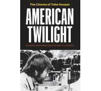 Will Dodson American Twilight - The Cinema of Tobe Hooper (Copertina rigida)