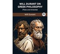 Will Durant on Greek Philosophy: Plato and Aristotle (Grapevine edition)