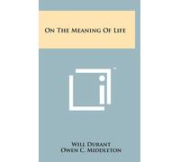 Will Durant On The Meaning Of Life (Copertina rigida)
