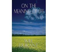 Will Durant On The Meaning Of Life (Tascabile)