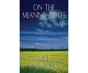 Will Durant On the Meaning of Life (Tascabile)