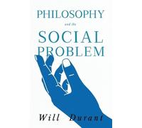 Will Durant Philosophy and the Social Problem;Including a Critical R (Tascabile)