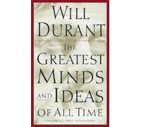 The Greatest Minds and Ideas of All Time by Durant, Will
