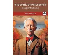 Will Durant The Story of Philosophy- Friedrich Nietzsche. (Tascabile)