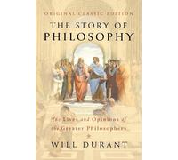 Will Durant The Story of Philosophy (Original Classic Edition) (Tascabile)