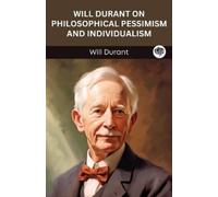 Will Durant Will Durant on Philosophical Pessimism and Individualism (Tascabile)