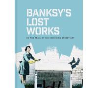 Will Ellsworth-Jones Banksy's Lost Works (Copertina rigida)