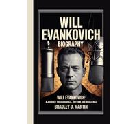 WILL EVANKOVICH BIOGRAPHY: Will Evankovich: A Journey Through Rock, Rhythm and Resilience