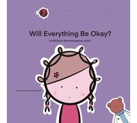 Will Everything be Okay?: A sibling in the emergency room.