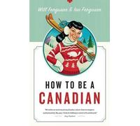 Will Ferguson Ian Ferguson How to Be a Canadian (Tascabile)