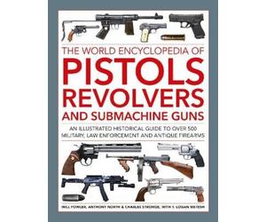 Will Fowler Anthony North C Pistols, Revolvers and Submachin (Copertina rigida)