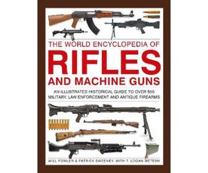 Will Fowler Patrick Sween Rifles and Machine Guns, The World (Copertina rigida)