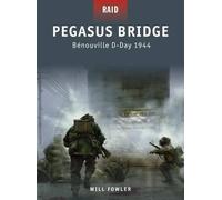 Will Fowler Pegasus Bridge (Tascabile) Raid