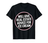 Will Give Real Estate Advice for Ice Cream - Maglietta