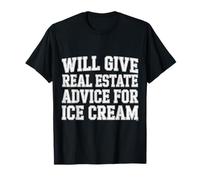 Will Give Real Estate Advice for Ice Cream - Maglietta