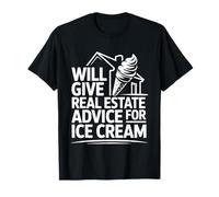Will Give Real Estate Advice for Ice Cream - Maglietta