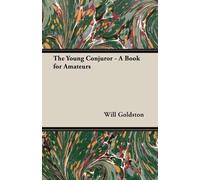 Will Goldston The Young Conjuror - A Book for Amateurs (Tascabile)
