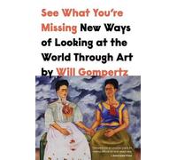 Will Gompertz See What You're Missing (Copertina rigida)