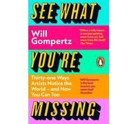 Will Gompertz See What You're Missing (Tascabile)