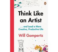 Will Gompertz Think Like an Artist (Tascabile)