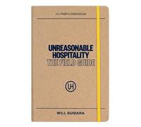 Will Guidara Unreasonable Hospitality: The Field Guide (Tascabile)