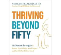 Will Harlow MSc, MCSP, Cert. Thriving Beyond Fifty (Expanded Editio (Tascabile)